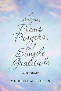A Gathering of Poems, Prayers, and Simple Gratitude: Daily Reader