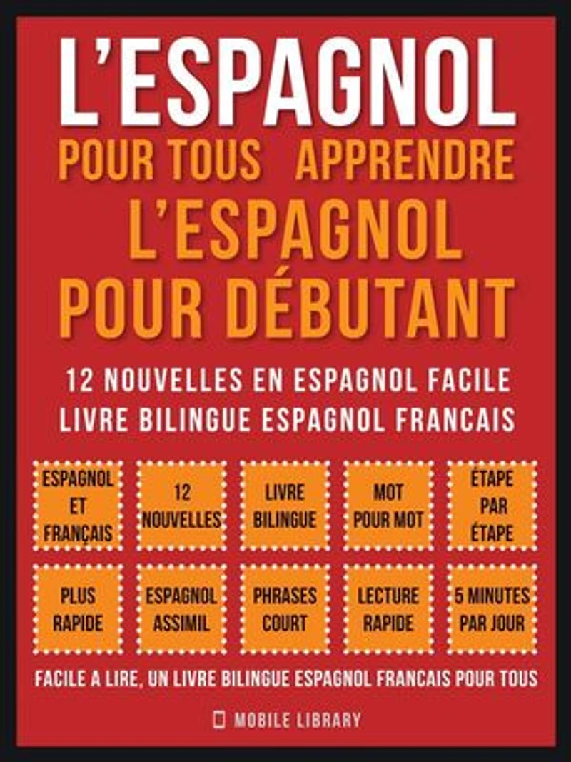 L’Espagnol Pour Tous - apprendre l’espagnol pour débutant (Vol 1): 12 nouvelles en espagnol facile, un livre bilingue espagnol francais
