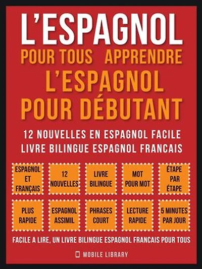 L’Espagnol Pour Tous - apprendre l’espagnol pour débutant (Vol 1): 12 nouvelles en espagnol facile, un livre bilingue espagnol francais