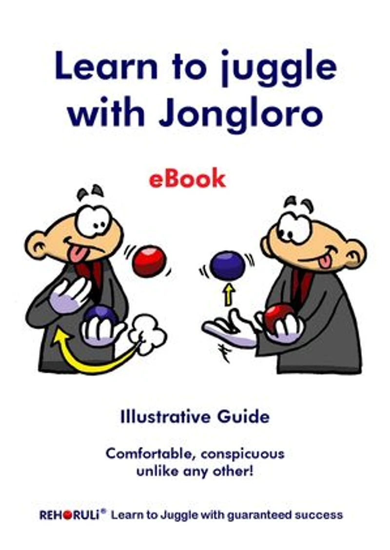 Learn to juggle with Jongloro (eBook): Illustrative Guide - Comfortable, conspicuous unlike any other!