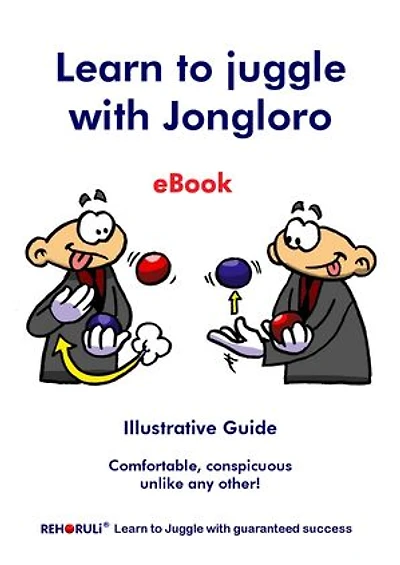 Learn to juggle with Jongloro (eBook): Illustrative Guide - Comfortable, conspicuous unlike any other!
