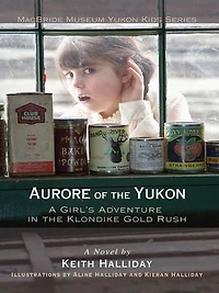 Aurore of the Yukon: A Girl's Adventure Klondike Gold Rush