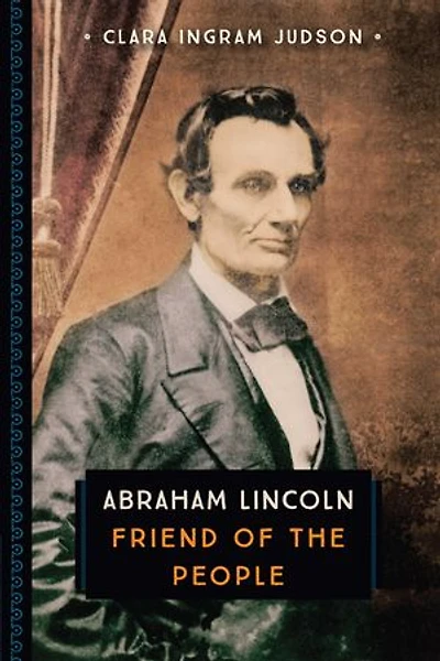 Abraham Lincoln: Friend Of The People