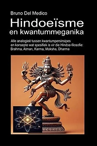 Hindoeïsme en kwantummeganika: Alle analogieë tussen kwantumpersinsipes en konsepte wat spesifiek is vir die Hindoe-filosofie: Brahma, Atman, Karma, Moksha, Dharma.