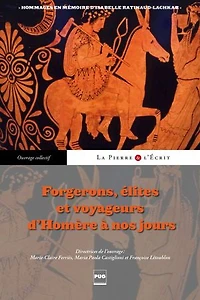 Forgerons, élites et voyageurs d'Homère à nos jours: hommages en mémoire d'Isabelle Ratinaud-Lachkar
