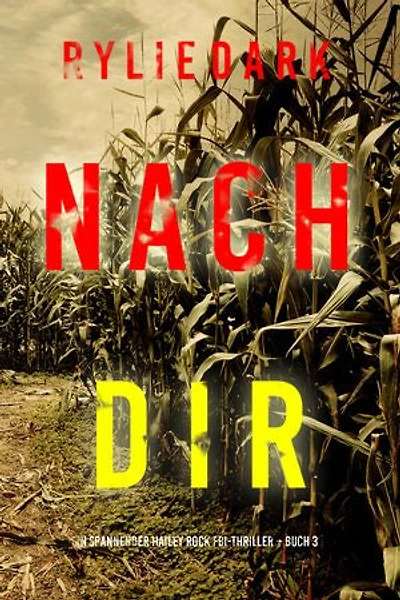 Nach dir (Ein spannender Hailey Rock FBI-Thriller Buch 3)