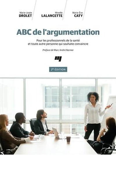 ABC de l'argumentation: pour les professionnels la santé et toute autre personne qui souhaite convaincre