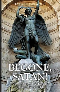 Begone Satan: A Soul Stirring Account of Diabolical Possession Iowa