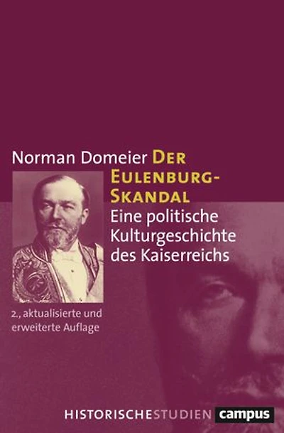Der Eulenburg-Skandal: Eine politische Kulturgeschichte des Kaiserreichs