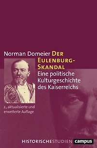 Der Eulenburg-Skandal: Eine politische Kulturgeschichte des Kaiserreichs