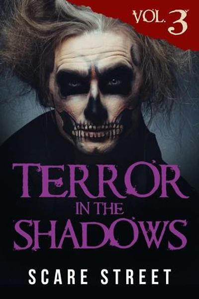 Terror in the Shadows Vol. 3: Horror Short Stories Collection with Scary Ghosts, Paranormal & Supernatural Monsters