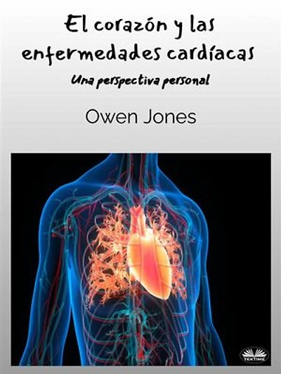 El Corazón Y Las Enfermedades Cardíacas: Una Perspectiva Personal
