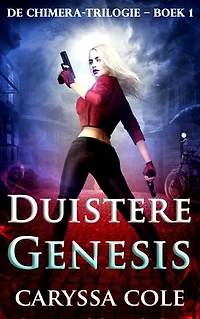 Duistere Genesis: Eerste deel in de bloedstollende Chimera‑urban‑fantasytrilogie!
