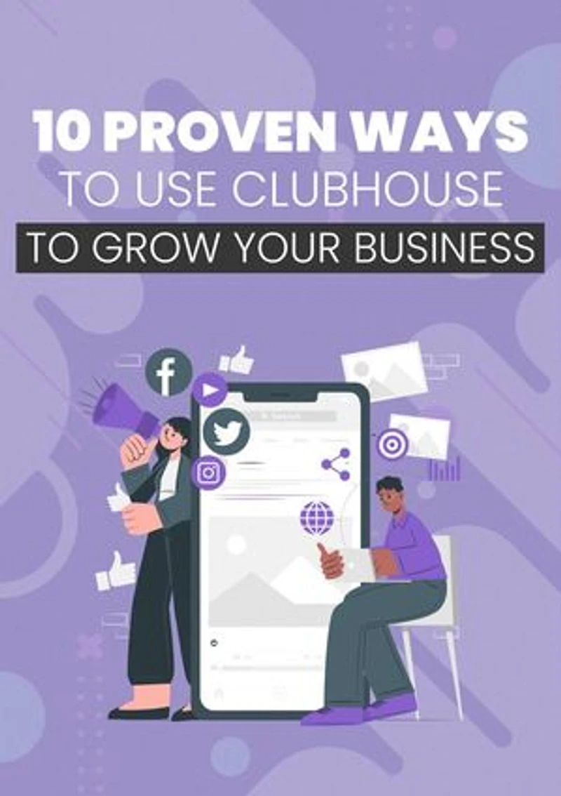 10 Proven Ways To Use Clubhouse To Grow Your Business