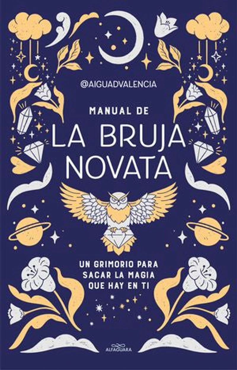 Manual de la bruja novata: Un grimorio para sacar la magia que hay en ti