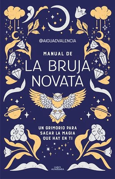 Manual de la bruja novata: Un grimorio para sacar la magia que hay en ti