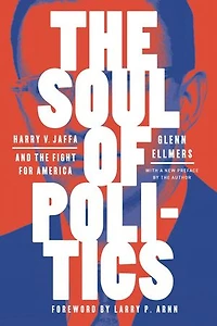 The Soul of Politics: Harry V. Jaffa and the Fight for America