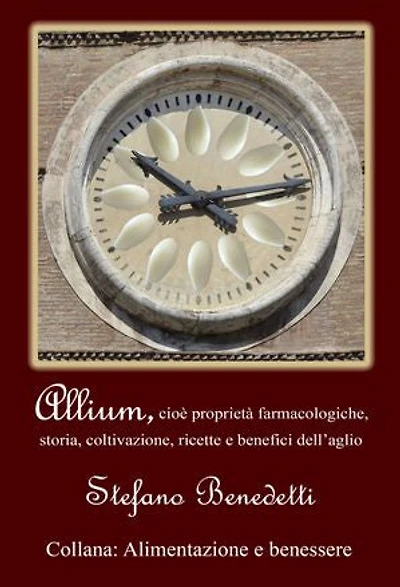 Allium, cioè proprietà farmacologiche, storia, coltivazione, ricette e benefici dell'aglio