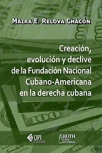 Creación, evolución y declive de la Fundación Nacional Cubano-Americana en la derecha cubana