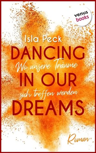 Dancing in our dreams - Wo unsere Träume sich treffen werden: Roman
