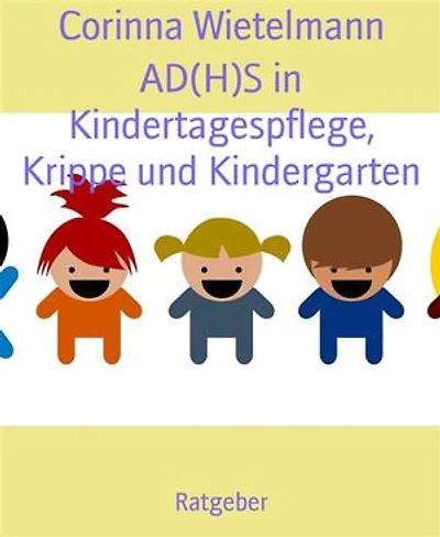 AD(H)S in Kindertagespflege, Krippe und Kindergarten