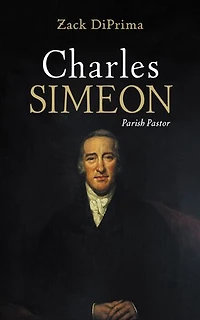 Charles Simeon: Parish Pastor