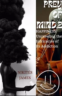 PREY OF MIND.2: HAPPINESS: Unraveling the intricacies of it's Addiction
