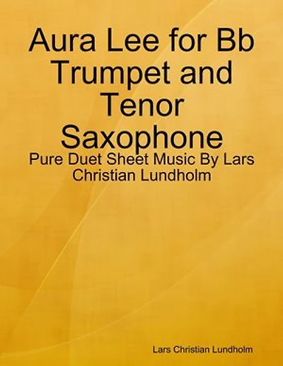 Aura Lee for Bb Trumpet and Tenor Saxophone - Pure Duet Sheet Music By Lars Christian Lundholm