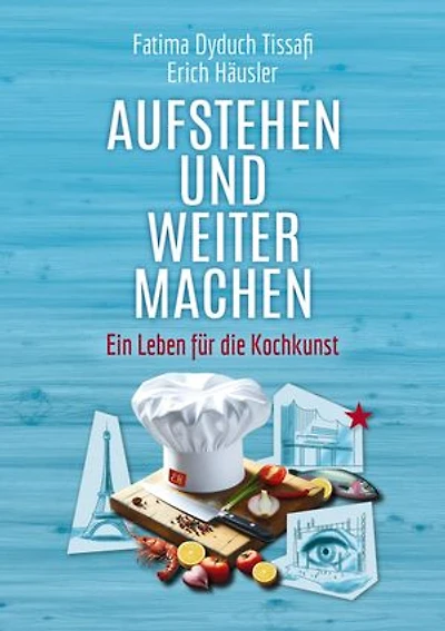 Aufstehen und weitermachen: Ein Leben für die Kochkunst