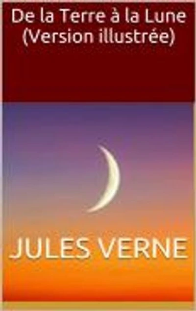 De la Terre à la Lune (Version illustrée)