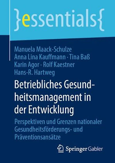 Betriebliches Gesundheitsmanagement in der Entwicklung: Perspektiven und Grenzen nationaler Gesundheitsförderungs- und Präventionsansätze