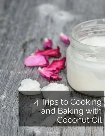 4 Trips to Cooking and Baking with Coconut Oil