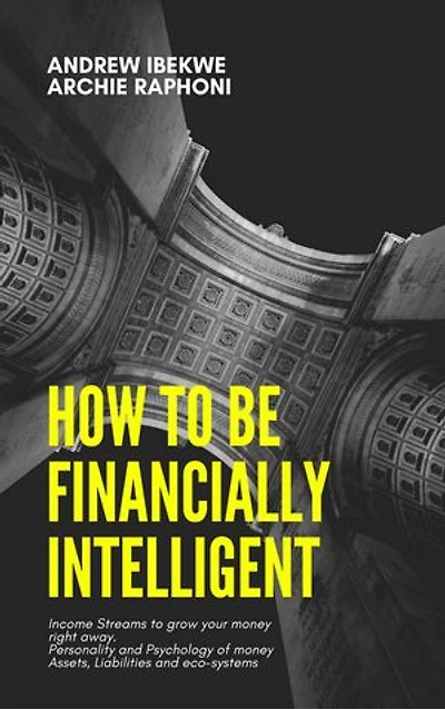 How to be financially intelligent: income streams you can tap into right away; psychology of money; assets, liabilities and cashflow