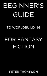Beginner’s Guide to Worldbuilding for Fantasy Fiction