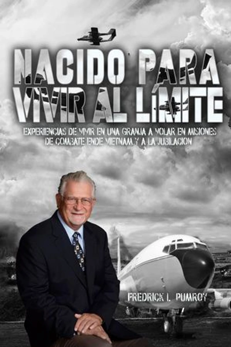Born To Live On The Edge: Experiences from living on a farm to flying combat sorties in Vietnam to retirement (Spanish Edition)