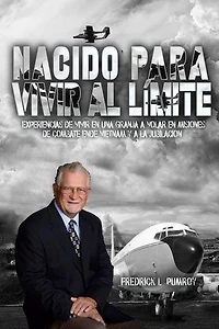 Born To Live On The Edge: Experiences from living on a farm to flying combat sorties in Vietnam to retirement (Spanish Edition)