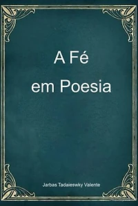 A Fé Em Poesia