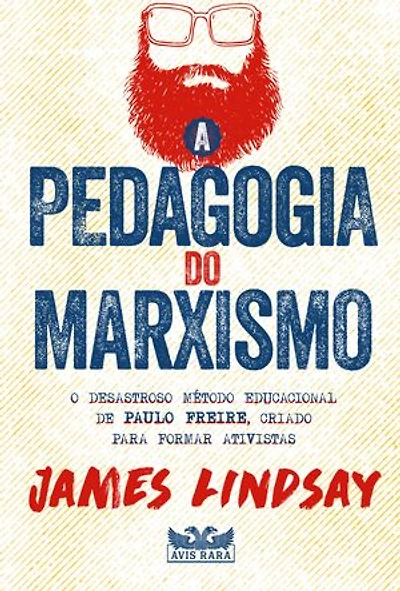 A pedagogia do marxismo: O desastroso método educacional de Paulo Freire, criado para formar ativistas