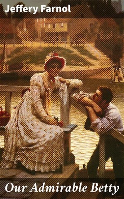 Our Admirable Betty: A Spirited Romance in 19th Century England