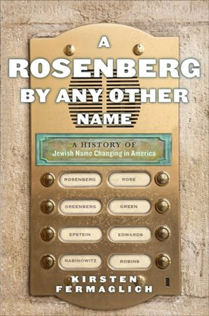 A Rosenberg by Any Other Name: History of Jewish Name Changing America