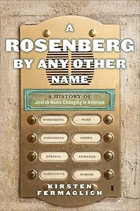 A Rosenberg by Any Other Name: History of Jewish Name Changing America
