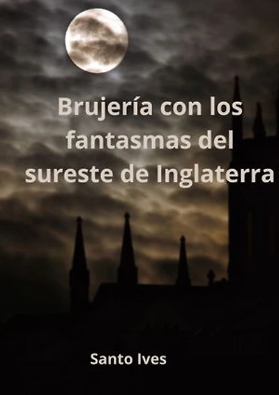 Brujería con los fantasmas del sureste de Inglaterra