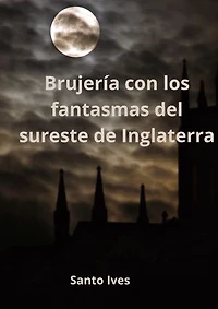 Brujería con los fantasmas del sureste de Inglaterra