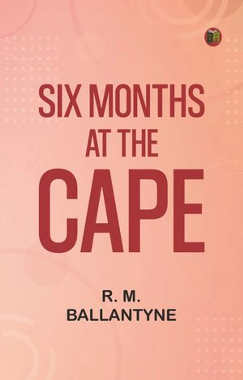Six Months at the Cape