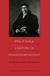 A Rhetoric of Bourgeois Revolution: the Abbe Sieyes and What is Third Estate?