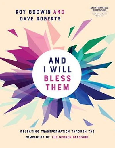 And I Will Bless Them: Releasing Transformation through the Spoken Blessing