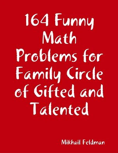 164 Funny Math Problems for Family Circle of Gifted and Talented