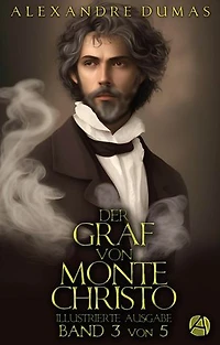 Der Graf von Monte Christo. Band 3: Illustrierte und ungekürzte Neuausgabe in fünf Bänden