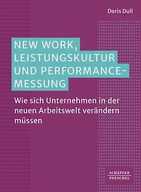 New Work, Leistungskultur und Performance-Messung: Wie sich Unternehmen in der neuen Arbeitswelt verändern müssen