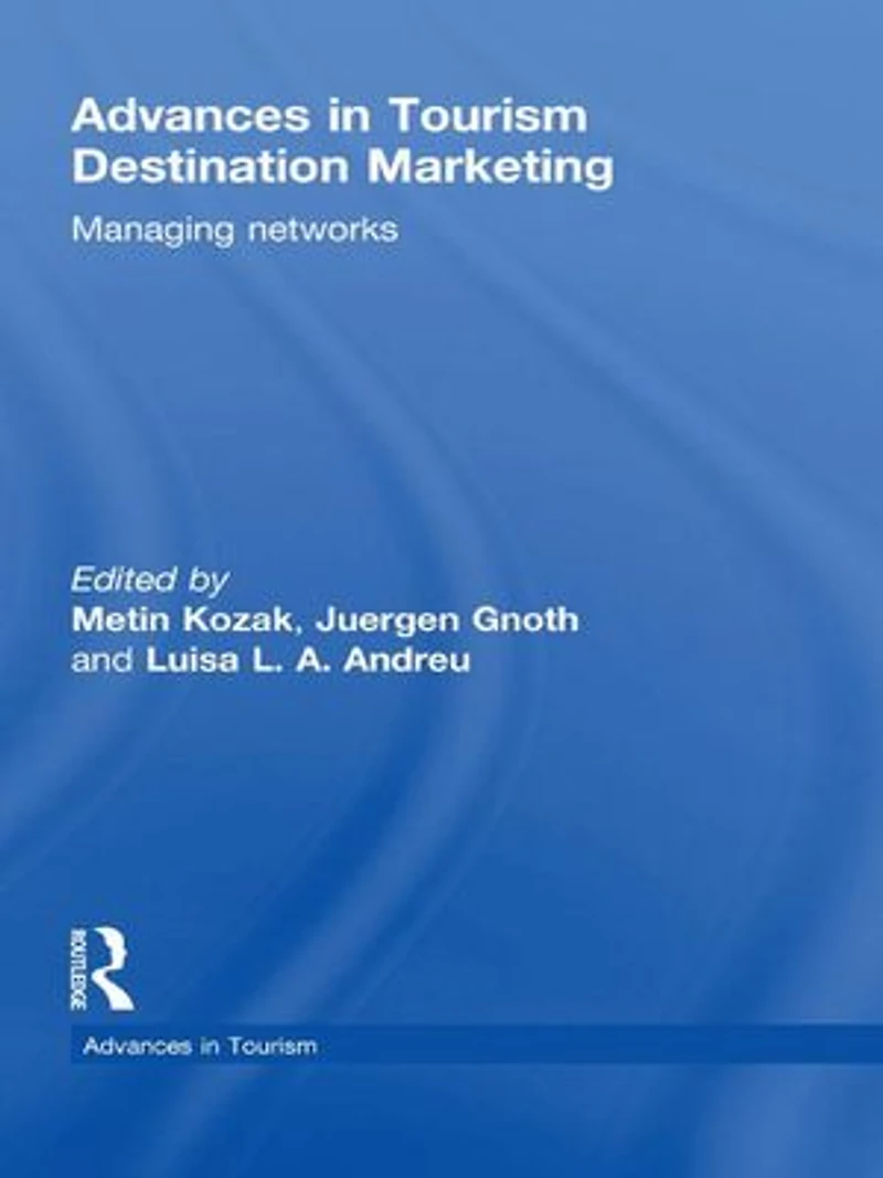 Advances Tourism Destination Marketing: Managing Networks
